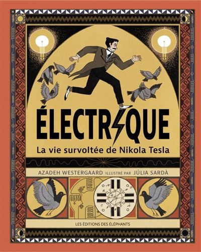 Électrique - La vie survoltée de Nikola Tesla