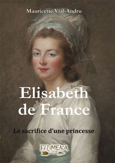 Elisabeth de France Le sacrifice d´une princesse