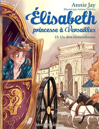 Elisabeth, princesse à Versailles T23 - Un don extraordinaire Elisabeth, princesse à Versailles - tome 23