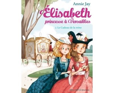 Elisabeth T2 Le Cadeau de la reine Elisabeth, princesse à Versailles - tome 2