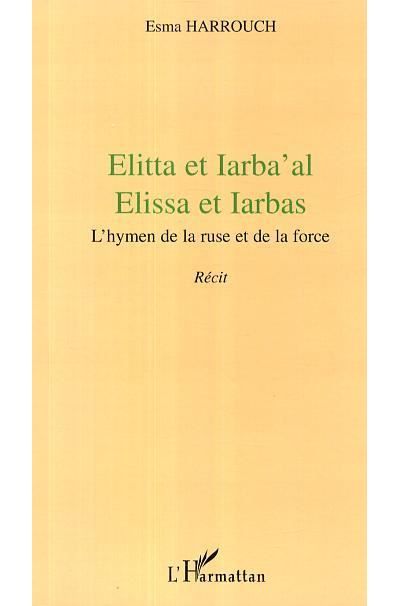 Elitta et Iarba'al Elissa et Iarbas - L'hymen de la ruse et de la force