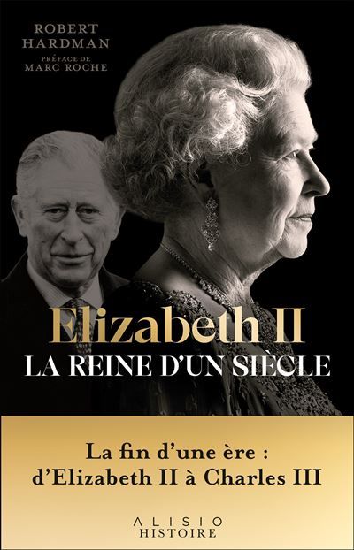 Elizabeth II, la reine d'un siècle - Vol. II La fin d’une ère : d’Elizabeth II à Charles III