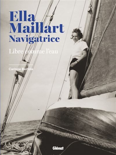 Ella Maillart navigatrice Libre comme l'eau