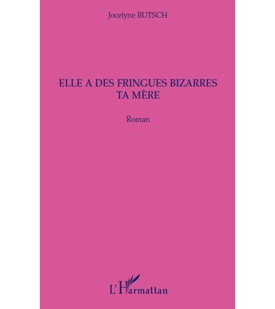 Elle a des fringues bizarres ta mère