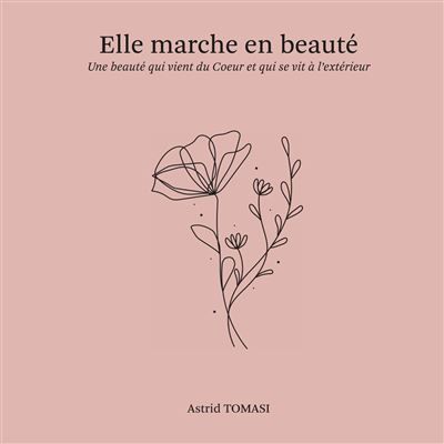 Elle Marche en Beauté Une beauté qui vient du coeur et qui se vit à l'extérieur