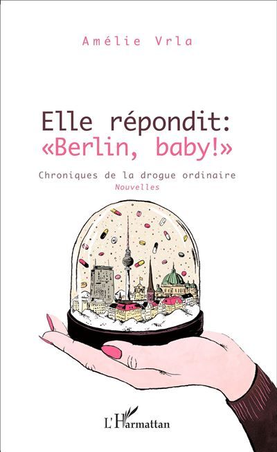 Elle répondit : "Berlin, baby !" Chroniques de la drogue ordinaire Nouvelles - Nouvelles