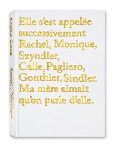 Elle s'est appelée successivement Rachel, Monique, Szyndler,Calle, Pagliero, Gonthi Elle s'est appelée successivement Rachel, Monique, Szyndler,Calle, Pagliero, Gonthier, Sindler