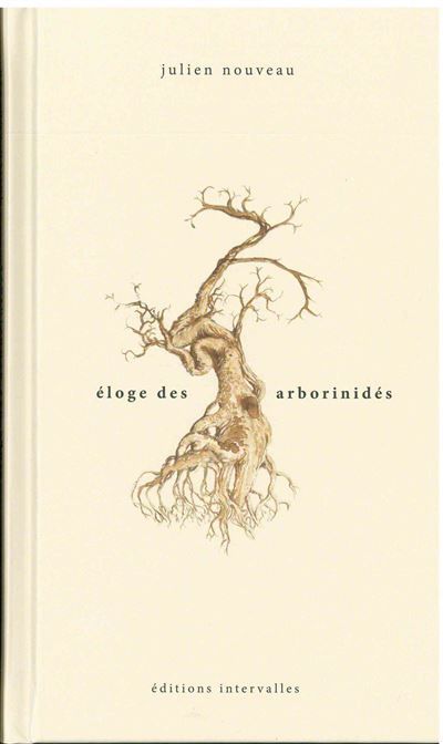 Eloge des Arborinides Introduction onirique et illustrée à quinze espèces fabuleuses