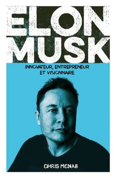 Elon Musk Innovateur, entrepreneur et visionnaire