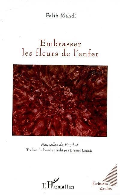 Embrasser les fleurs de l'enfer Nouvelles de Bagdad