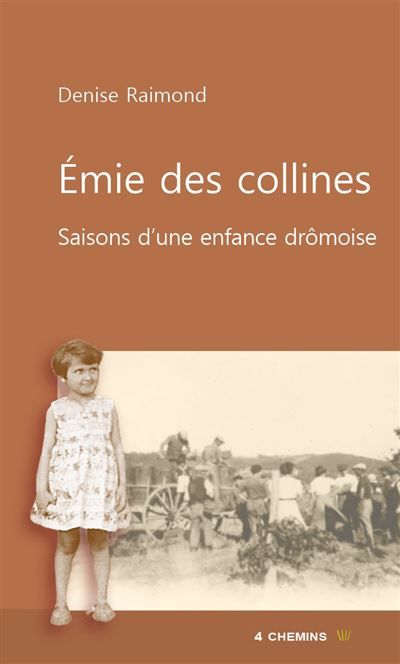 Emie des collines, Saisons d'une jeunesse drOmoise Saisons d'une enfance drômoise