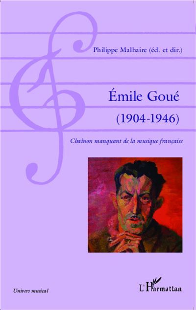 Émile Goué ( 1904-1946) Chaînon manquant de la musique française