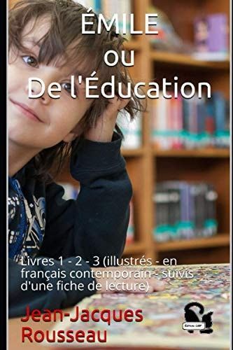 ÉMILE ou De l'Éducation Livres 1 - 2 - 3 (illustrés - en français contemporain)