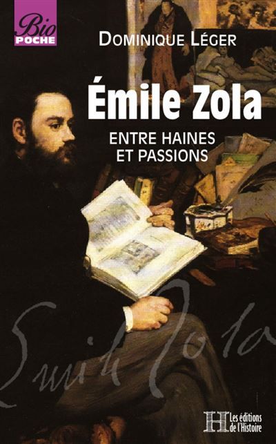 Emile Zola Entre haines et passions