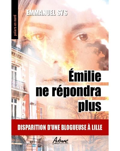 Émilie ne repondra plus Disparition d’une blogueuse à lille