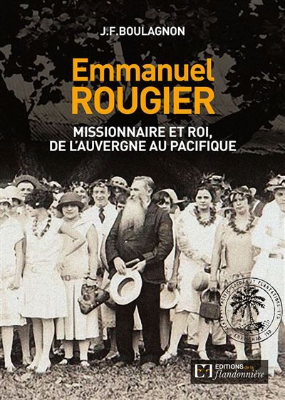 Emmanuel rougier, missionnaire et roi de l'auvergne au pacifique