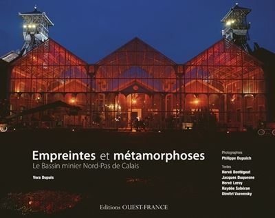 Empreintes et  métamorphoses. Le bassin minier Nord-Pas de Calais Le bassin minier du Nord-Pas-de-Calais