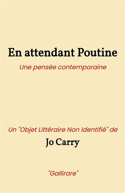 En attendant Poutine Une pensée contemporaine Un « Objet Littéraire Non Identifié » de « Gallirare »