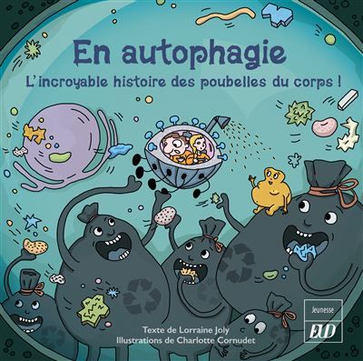 En autophagie L'incroyable histoire des poubelles du corps!