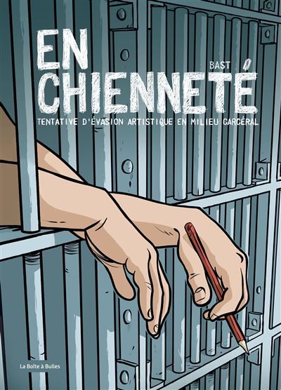 En chienneté Tentative d'évasion artistique en milieu carcéral