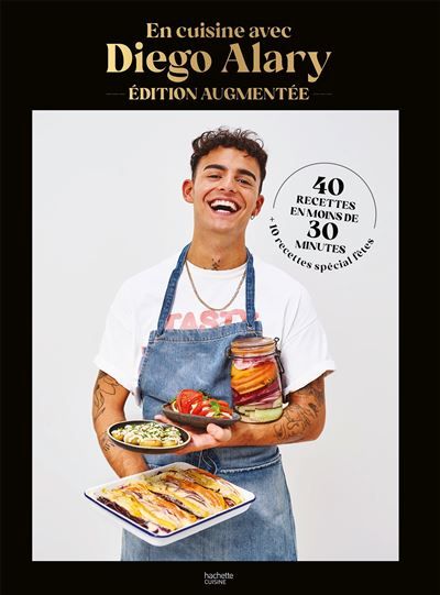 En cuisine avec Diego Alary - Edition augmentée 40 recettes en moins de 30 minutes + 10 recettes spécial fêtes