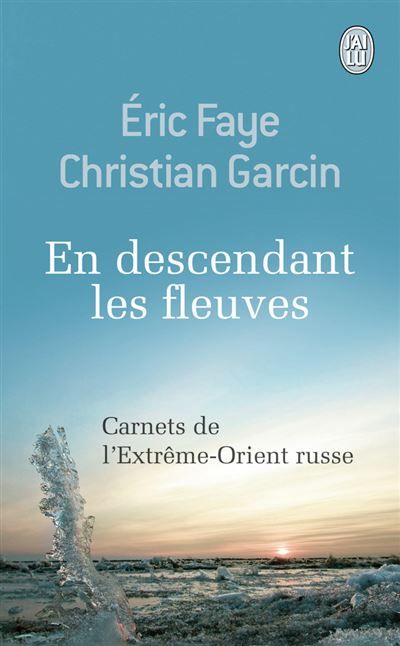 En descendant les fleuves Carnets de l'Extrême-Orient russe