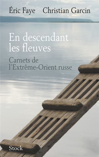 En descendant les fleuves Carnets de l'Extrême-Orient russe