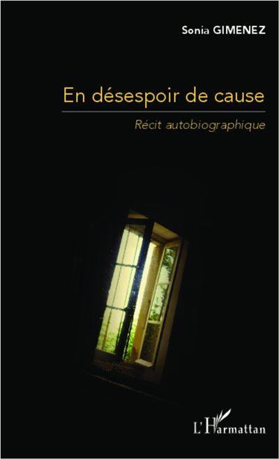 En désespoir de cause Récit autobiographique