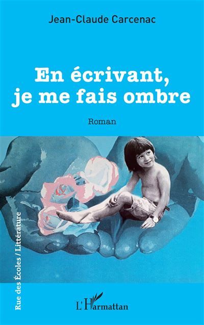 En écrivant, je me fais ombre