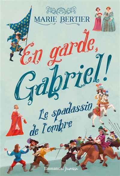 En garde, Gabriel ! - Tome 1 Le spadassin de l'ombre