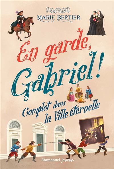 En garde, Gabriel ! - Tome 2 Complot dans la Ville Éternelle