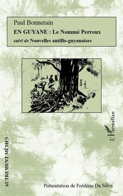 En Guyane : Le Nommé Perreux Suivi de Nouvelles antillo-guyanaises