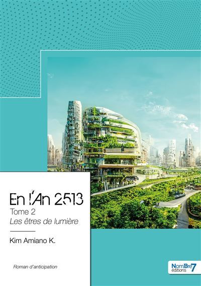En l'An 2513 - Tome 2 Les êtres de lumière
