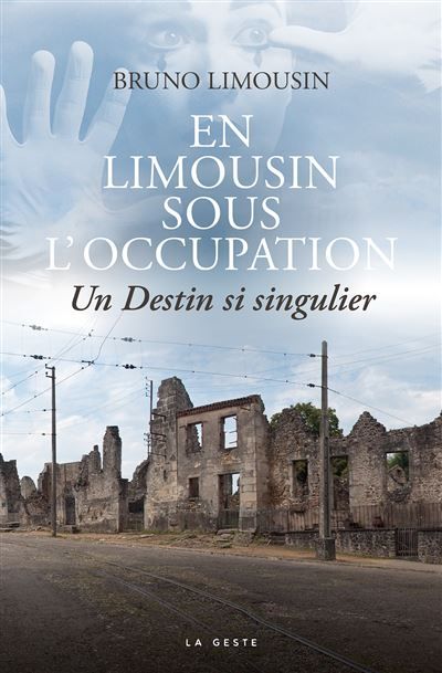 En limousin sous l'occupation - un destin si singulier Un destin si singulier