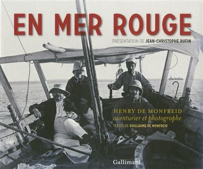En Mer Rouge Henry de Monfreid, aventurier et photographe