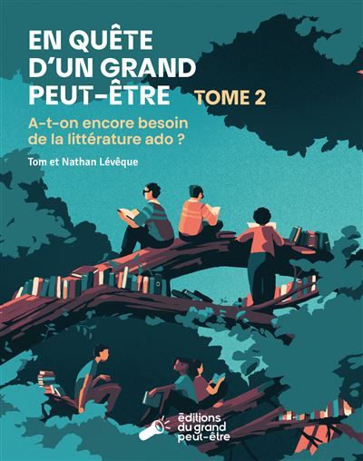 En quête d'un grand peut-être, tome 2 A-t-on encore besoin de la littérature ado ?