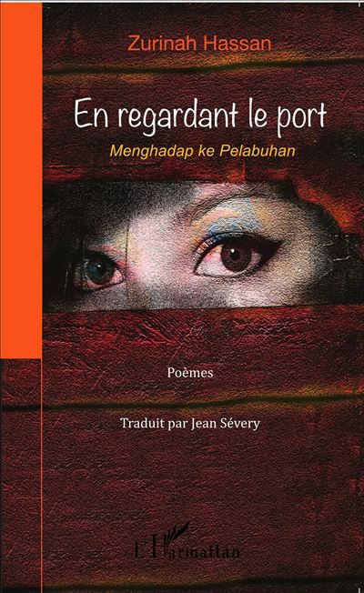 En regardant le port Menghadap ke Pelabuhan - Poèmes bilingues : malaisien, français