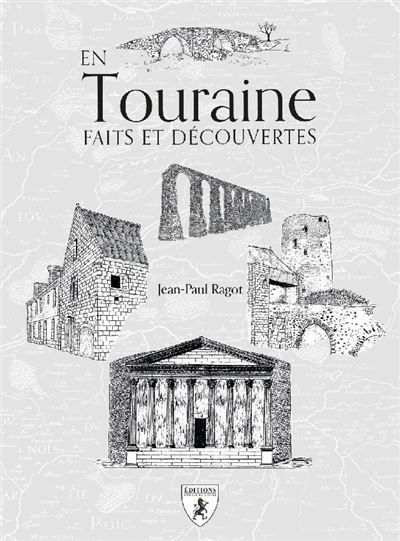 En Touraine faits et découvertes