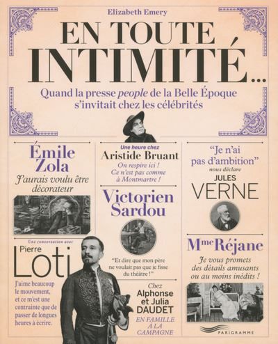 En toute intimité Quand la presse people s'invitait chez les célébrités de la Belle Epoque