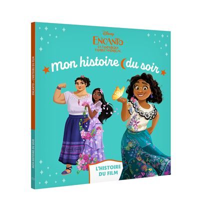 ENCANTO ET LA FANTASTIQUE FAMILLE MADRIGAL - Mon Histoire du soir - L'histoire du film - Disney