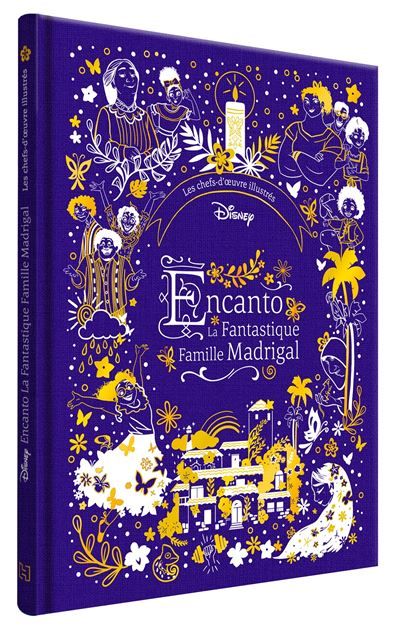 ENCANTO, LA FANTASTIQUE FAMILLE MADRIGAL - Les Chefs-d'oeuvre illustrés - Disney
