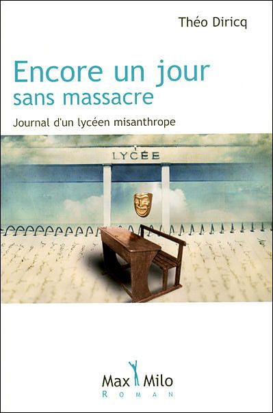 Encore un jour sans massacre Journal d'un lycée misanthrope