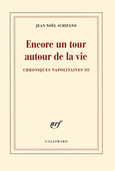 Encore un tour autour de la vie Chroniques napolitaines iii