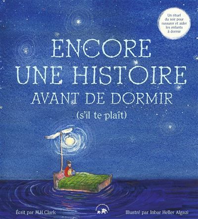 Encore une histoire avant de dormir (s'il te plaît) Un rituel du soir pour rassurer et aider les enfants à dormir