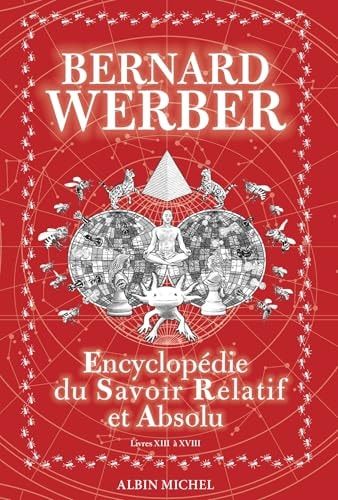 Encyclopédie du savoir relatif et absolu Livres XIII à XVIII