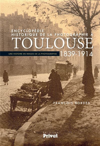 Encyclopedie historique de la photographie a toulouse