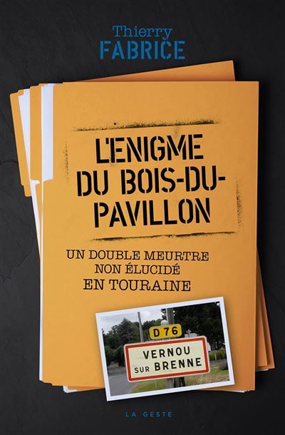 Enigme du bois-du-pavillon (geste) - double meurtre non elucide en touraine Un double meurtre non élucidé en Touraine