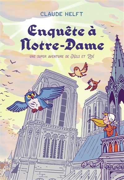 Enquête à Notre-Dame Une super aventure de Nils et Zoé