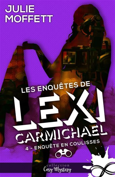 Enquête en coulisses Les enquêtes de Lexi Carmichael, T4