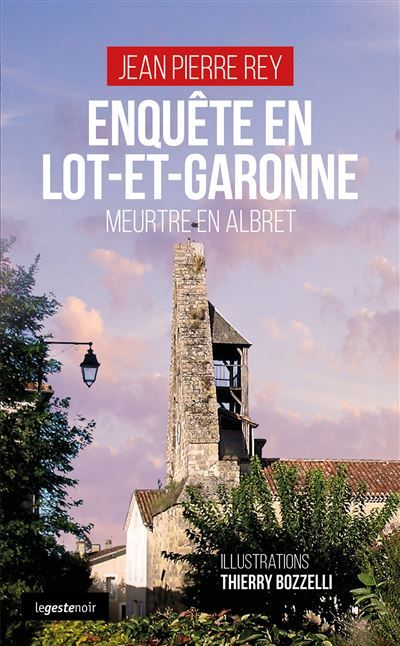 Enquete en lot-et-garonne  - meurtre en albret (coll. geste noir)